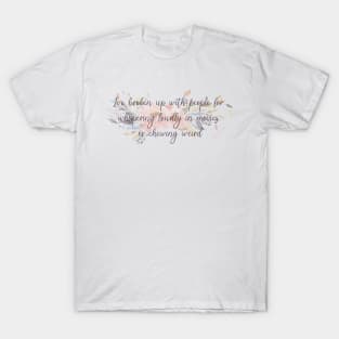 I've broken up with people - Only Murders Quote T-Shirt